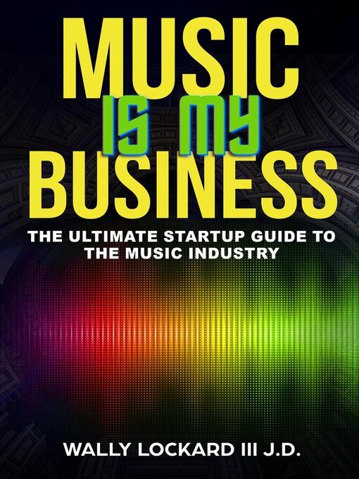 Title details for Music Is My Business by Wally Lockard III - Available